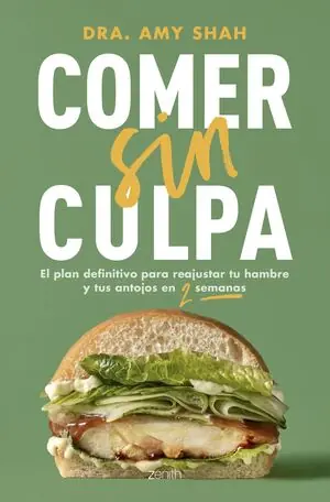 COMER SIN CULPA EL PLAN DEFINITIVO PARA REAJUSTAR TU HAMBRE Y TUS ANTOJOS EN DOS SEMANAS Billig