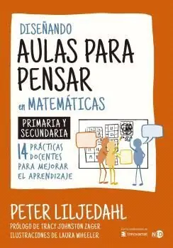 Mengenrabatt DISEÑANDO AULAS PARA PENSAR EN MATEMÁTICAS. PRIMARIA Y SECUNDARIA. 14 PRÁCTICAS DOCENTES PARA MEJORAR EL APRENDIZAJE