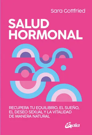 Neue Kollektion SALUD HORMONAL. RECUPERA TU EQUILIBRIO, EL SUEÑO, EL DESEO SEXUAL Y LA VITALIDAD DE MANERA NATUR