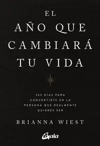 Geprüft EL AÑO QUE CAMBIARÁ TU VIDA. 365 DÍAS PARA CONVERTIRTE EN LA PERSONA QUE REALMENTE QUIERES SER