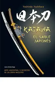 Sofort Bestellen KATANA EL SABLE JAPONES. ARTE ANCESTRAL Y SECRETOS DE UN GRAN MAESTRO
