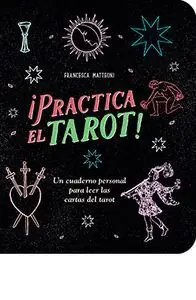 PRACTICA EL TAROT!. UN CUADERNO PERSONAL PARA LEER LAS CARTAS DEL TAROT Neu Im Sortiment