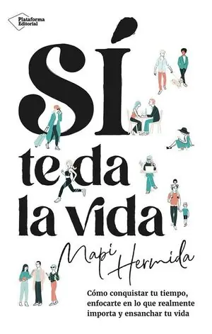 SÍ TE DA LA VIDA. CÓMO CONQUISTAR TU TIEMPO, ENFOCARTE EN LO QUE REALMENTE IMPORTA Y ENSANCHAR TU Kostenloser Rückversand