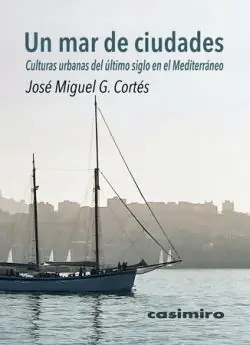 Versand Am Gleichen Tag UN MAR DE CIUDADES. CULTURAS URBANAS DEL ÚLTIMO SIGLO EN EL MEDITERRANEO. BEIRUT / ZAGREB / MARSELLA / ARGEL / TÁNGER / ESTAMBUL / ROMA / BARCELONA / EL CAIRO