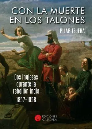 Nur Für Kurze Zeit CON LA MUERTE EN LOS TALONES. DOS INGLESAS DURANTE LA REBELIÓN INDIA (1857-1858)