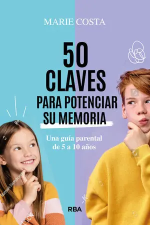 50 CLAVES PARA POTENCIAR SU MEMORIA. UNA GUÍA PARENTAL DE 5 A 10 AÑOS Im Trend