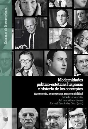 Im Trend MODERNIDADES POLÍTICO-ESTÉTICAS HISPANAS E HISTORIA DE LOS CONCEPTOS. AUTONOMÍA, ENGAGEMENT, RESPONSABILIDAD