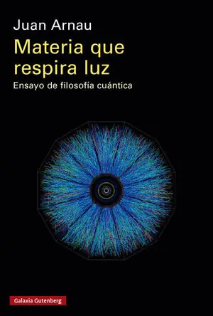 Must-Have MATERIA QUE RESPIRA LUZ- RÚSTICA. ENSAYO DE FILOSOFÍA CUÁNTICA