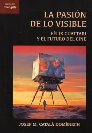 LA PASIÓN DE LO VISIBLE. FÉLIX GUATTARI Y EL FUTURO DEL CINE Schneller Versand
