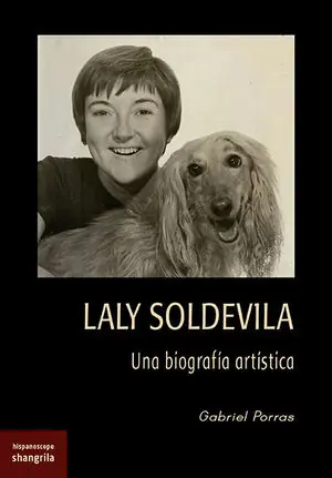 Echt LALY SOLDEVILA. UNA BIOGRAFÍA ARTÍSTICA