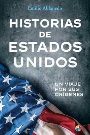 Online Kaufen HISTORIAS DE ESTADOS UNIDOS. UN VIAJE POR SUS ORÍGENES. UN VIAJE POR SUS ORIGENES