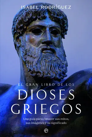 EL GRAN LIBRO DE LOS DIOSES GRIEGOS. UNA GUÍA PRÁCTICA PARA CONOCER SUS MITOS, SUS IMÁGENES Y SU SIGNIFICADO Solange Der Vorrat Reicht