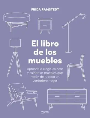Jetzt Kaufen EL LIBRO DE LOS MUEBLES. APRENDE A ELEGIR, COLOCAR Y CUIDAR LOS MUEBLES QUE HARÁN DE TU CASA UN VERDADERO