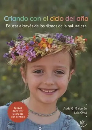 CRIANDO CON EL CICLO DEL AÑO. EDUCAR A TRAVÉS DE LOS RITMOS DE LA NATURALEZA Expressversand
