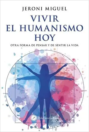 VIVIR EL HUMANISMO HOY. OTRA FORMA DE PENSAR Y DE SENTIR LA VIDA Premium