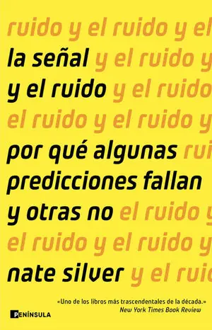 LA SEÑAL Y EL RUIDO. POR QUÈ ALGUNAS PREDICCIONES FALLAN Y OTRAS NO Neuheit