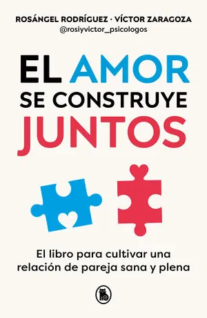 Kostenloser Versand EL AMOR SE CONSTRUYE JUNTOS. EL LIBRO PARA CULTIVAR UNA RELACIÓN DE PAREJA SANA Y PLENA