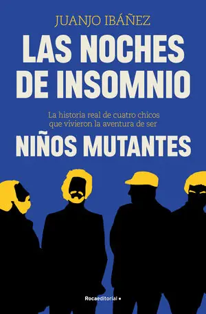 LAS NOCHES DE INSOMNIO. LA HISTORIA REAL DE CUATRO CHICOS QUE VIVIERON LA AVENTURA DE SER NIÑOS MUTANTES Sonderaktion