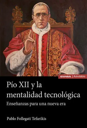 PÍO XII Y LA MENTALIDAD TECNOLÓGICA. ENSEÑANZAS PARA UNA NUEVA ERA Billig
