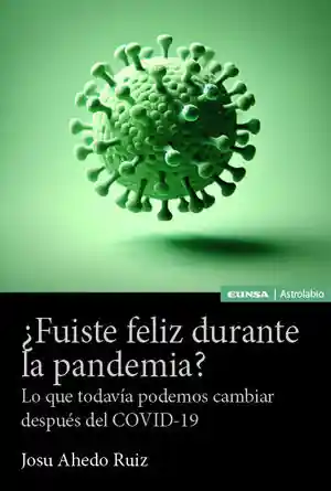 ¿FUISTE FELIZ DURANTE LA PANDEMIA?. LO QUE TODAVÍA PODEMOS CAMBIAR DESPUÈS DEL COVID-19 Top-Angebot