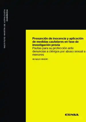 Jetzt Zugreifen PRESUNCIÓN DE INOCENCIA Y APLICACIÓN DE MEDIDAS CAUTELARES EN FASE DE INVESTIGAC. PAUTAS PARA SU PROTECCIÓN ANTE DENUNCIAS A CLÈRIGOS POR ABUSO SEXUAL A MENORES
