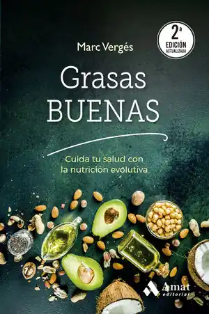 GRASAS BUENAS (2A ED). CUIDA TU SALUD CON LA NUTRICION EVOLUTIVA Aktuell