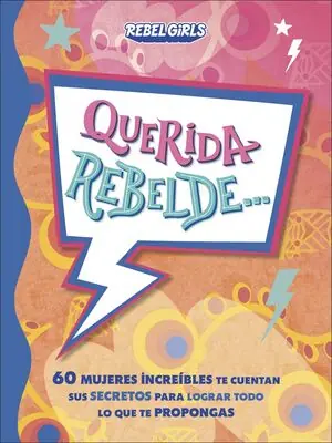 Direkt Vom Hersteller QUERIDA REBELDE.... 60 MUJERES INCREÍBLES TE CUENTAN SUS SECRETOS PARA LOGRAR TODO LO QUE TE PROPONG