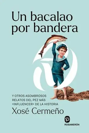 Großhandel UN BACALAO POR BANDERA. Y OTROS ASOMBROSOS RELATOS DEL PEZ MÁS «INFLUENCER» DE LA HISTORIA