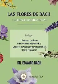 Must-Have FLORES DE BACH, UN NUEVO METODO CURATIVO, LAS. LIBÉRATE A TI MISMO, LOS DOCE CURADORES Y OTROS REMEDIOS