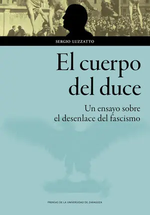 EL CUERPO DEL DUCE. UN ENSAYO SOBRE EL DESENLACE DEL FASCISMO Abverkauf