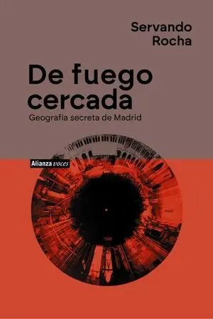 DE FUEGO CERCADA. GEOGRAFÍA SECRETA DE MADRID Jetzt Zugreifen