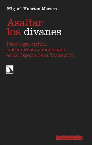 ASALTAR LOS DIVANES. PSICOLOGÍA CRÍTICA, PSICOANÁLISIS Y MARXISMO EN LA ESPAÑA DE LA TRANSICIÓN Expressversand