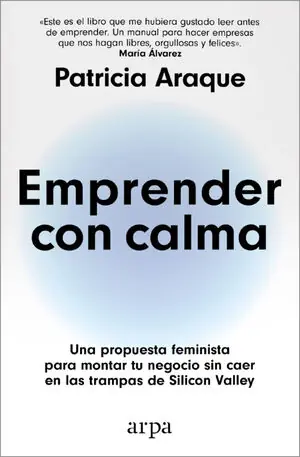 Neuheit EMPRENDER CON CALMA. UNA PROPUESTA FEMINISTA PARA MONTAR TU NEGOCIO SIN CAER EN LAS TRAMPAS DE SILICO