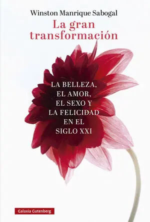 LA GRAN TRANSFORMACIÓN. LA BELLEZA, EL AMOR, EL SEXO Y LA FELICIDAD EN EL SIGLO XXI Must-Have