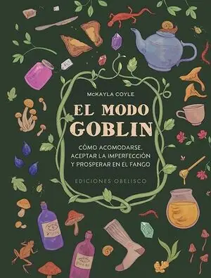 Aktuell MODO GOBLIN (FENG SHUI). CÓMO ACOMODARSE, ACEPTAR LA IMPERFECCIÓN Y PROSPERAR EN EL FANGO