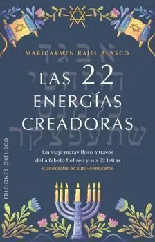 Nur Heute LAS 22 ENERGÍAS CREADORAS. UN VIAJE MARAVILLOSO A TRAVES DEL ALFABETO HEBREO Y SUS 22 LETRAS