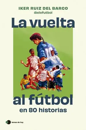 LA VUELTA AL FÚTBOL EN 80 HISTORIAS Knallerangebot