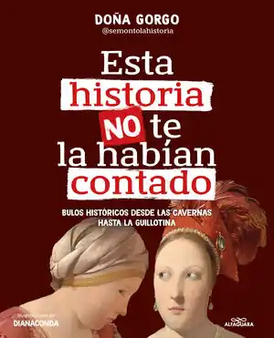 ESTA HISTORIA NO TE LA HABÍAN CONTADO. BULOS HISTÓRICOS DESDE LAS CAVERNAS HASTA LA GUILLOTINA Heute Kaufen