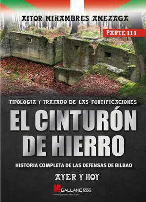 EL CINTURÓN DE HIERRO. TIPOLOGÍA Y TRAZADO DE LAS FORTIFICACIONES. PARTE III. HISTORIA COMPLETA DE LAS DEFENSAS DE BILBAO Direkt Vom Hersteller
