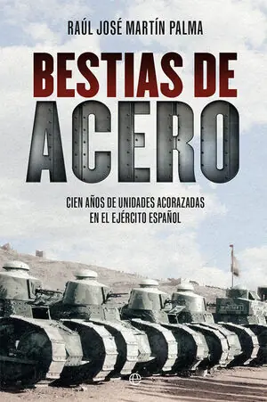 Markenware BESTIAS DE ACERO. CIEN AÑOS DE UNIDADES ACORAZADAS EN EL EJÉRCITO ESPAÑOL