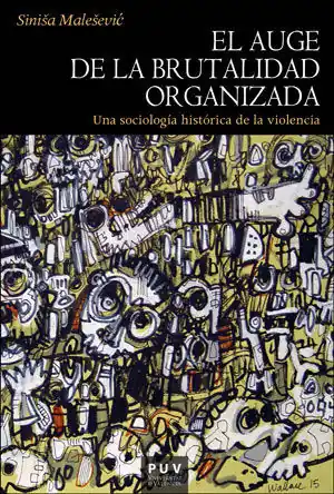 EL AUGE DE LA BRUTALIDAD ORGANIZADA. UNA SOCIOLOGÍA HISTÓRICA DE LA VIOLENCIA Rabatt