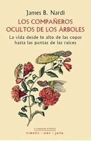Sichere Zahlung LOS COMPAÑEROS OCULTOS DE LOS ÁRBOLES. LA VIDA DESDE LO ALTO DE LAS COPAS HASTA LAS PUNTAS DE LAS RAÍCES