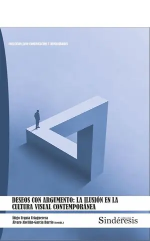 Exklusiv DESEOS CON ARGUMENTO: LA ILUSIÓN EN LA CULTURA VISUAL CONTEMPORÁNEA