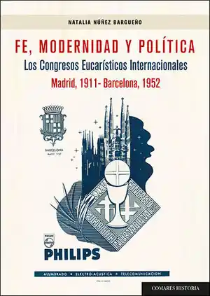 Beliebt FE, MODERNIDAD Y POLÍTICA. LOS CONGRESOS EUCARÍSTICOS INTERNACIONALES. MADRID, 1911- BARCELONA, 1952