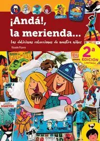 ¡ANDÁ!, LA MERIENDA. LAS DELICIOSAS COLECCIONES DE NUESTRA NIÑEZ. 2ª EDICION LIMITADA Jetzt Bestellen