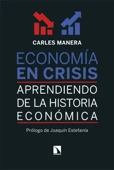 Nur Heute ECONOMÍA EN CRISIS. APRENDIENDO DE LA HISTORIA ECONÓMICA