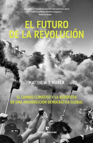 EL FUTURO DE LA REVOLUCIÓN. EL CAMBIO CLIMÁTICO Y LA BÚSQUEDA DE UNA INSURRECCIÓN DEMOCRÁTICA GLOBAL Markenware
