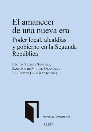 Sichere Zahlung EL AMANECER DE UNA NUEVA ERA. PODER LOCAL, ALCALDÍAS Y GOBIERNO EN LA SEGUNDA REPÚBLICA