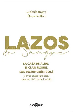 LAZOS DE SANGRE. LA CASA DE ALBA, EL CLAN FLORES, LOS DOMINGUÍN BOSÉ Y OTRAS SAGAS FAMILIARES QUE SON HISTORIA DE ESPAÑA Kostenloser Rückversand