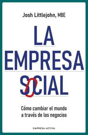 Kostenloser Rückversand LA EMPRESA SOCIAL. CÓMO CAMBIAR EL MUNDO A TRAVÉS DE LOS NEGOCIOS